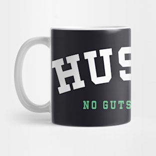 Just Hustle No Guts No Glory Mug